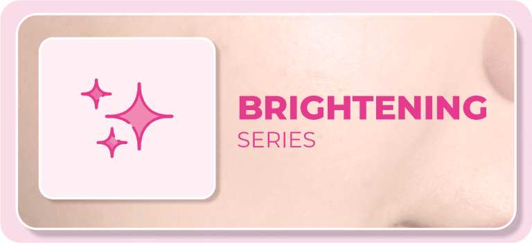 ⋆ BRIGHTENING SERIES ⋆